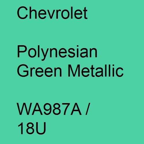 Chevrolet, Polynesian Green Metallic, WA987A / 18U.